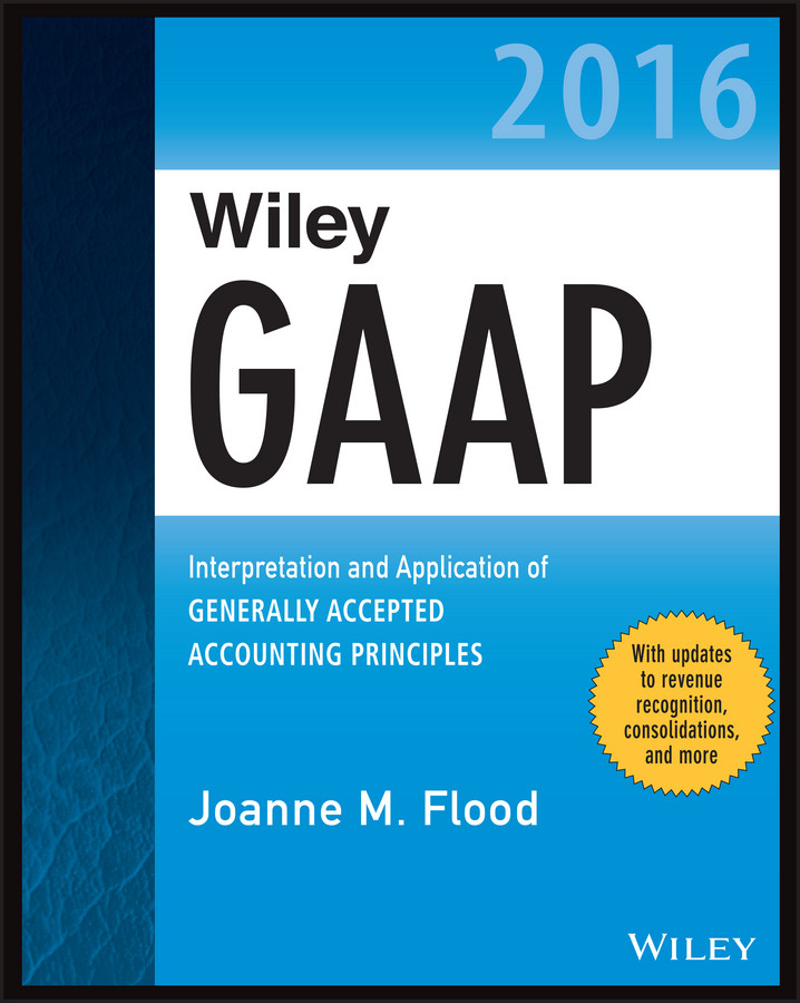 Wiley Gaap 2016interpretation And Application Of Generally Accepted Accounting Principles Joanne M Flood