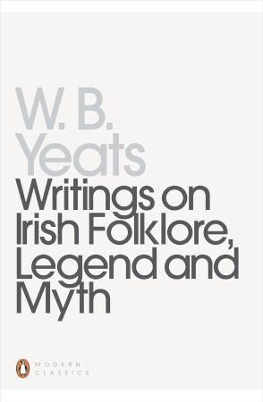 Writings On Irish Folklore Legend And Myth William Butler Yeats