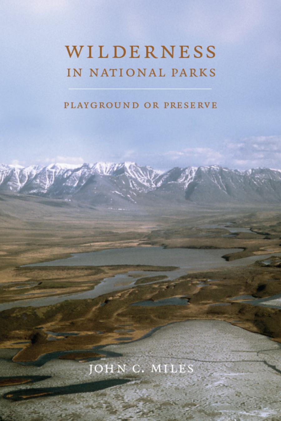 Wilderness In National Parks Playground Or Preserve John C Miles