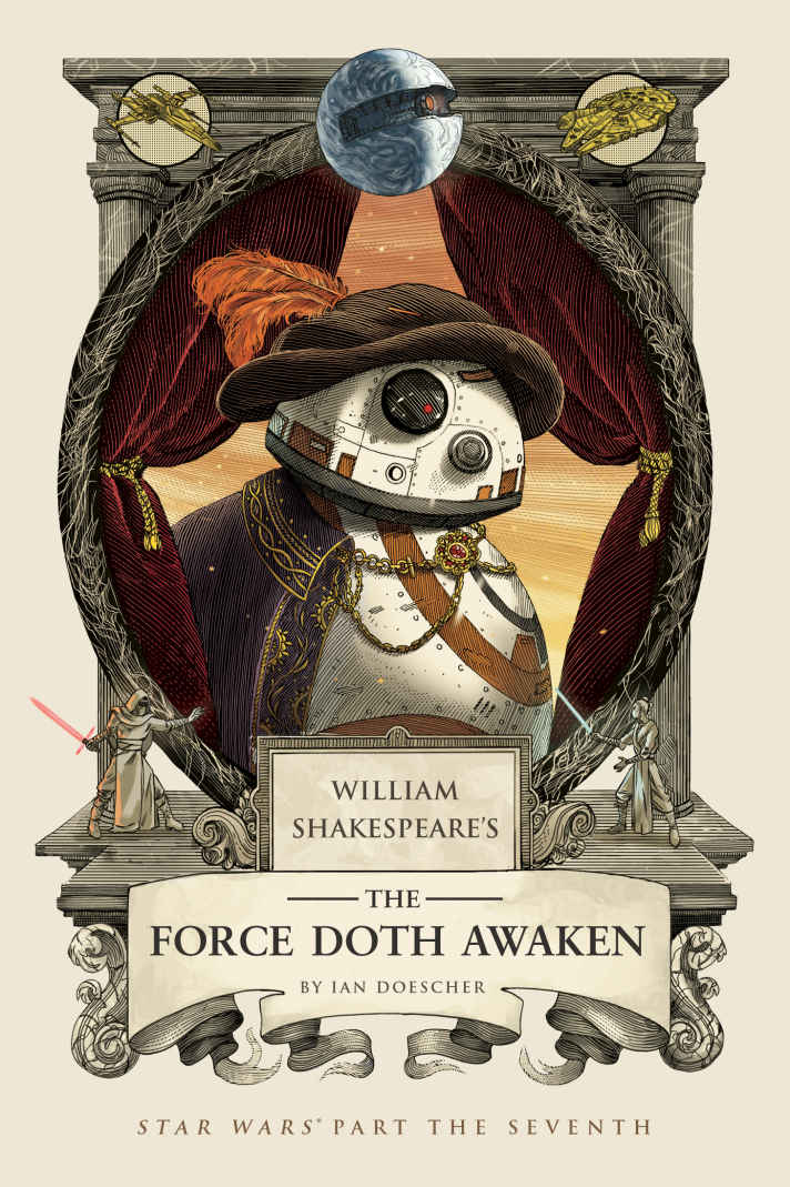 William Shakespeares The Force Doth Awaken Star Wars Part The Seventh William Shakespeares Star Wars Ian Doescher