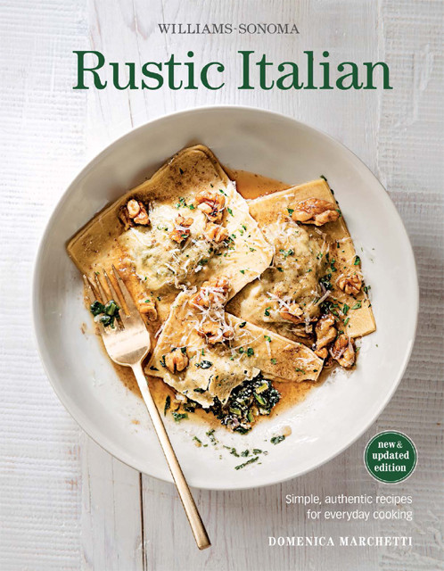 Williamssonoma Rustic Italian Simple Authentic Recipes For Everyday Cooking Domenica Marchetti