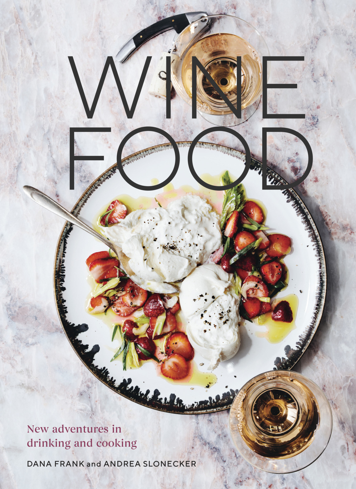 Wine Food New Adventures In Drinking And Cooking Dana Frank Andrea Slonecker