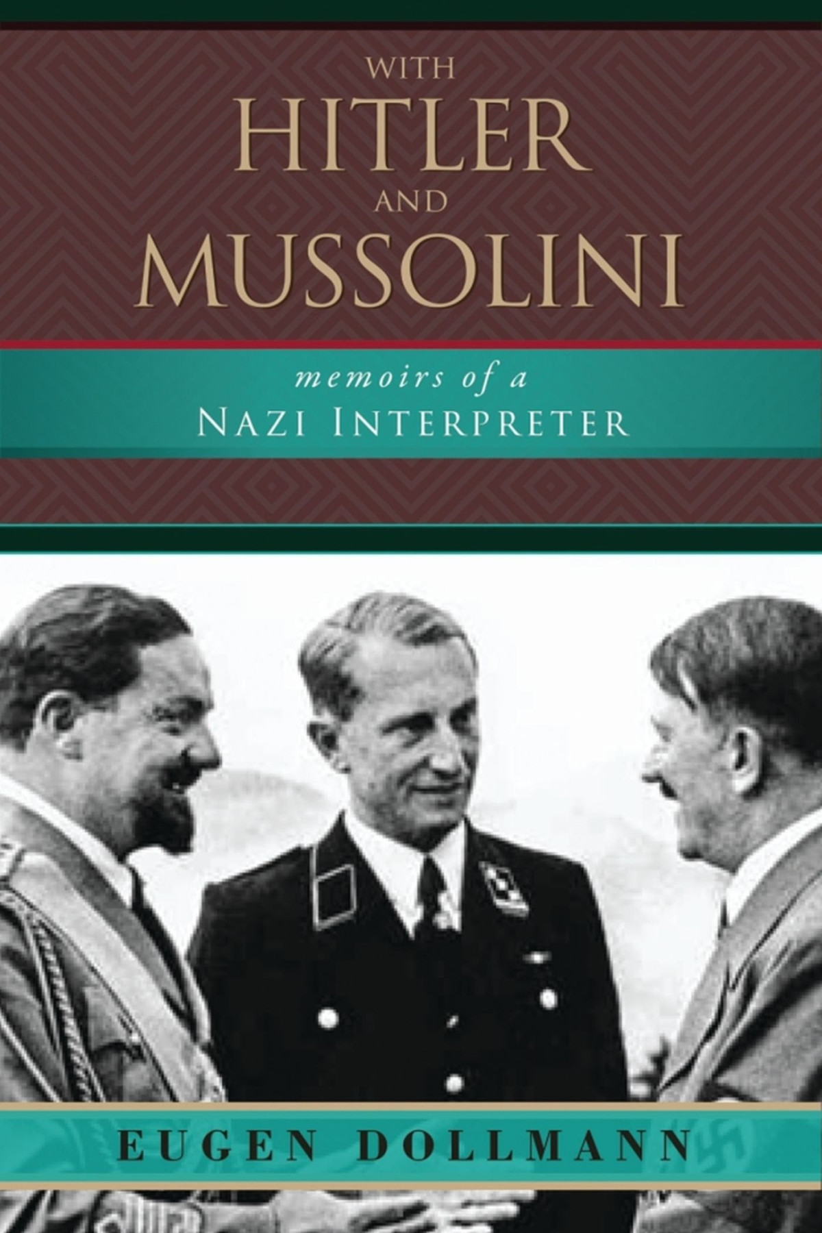 With Hitler And Mussolini Eugen Dollmann