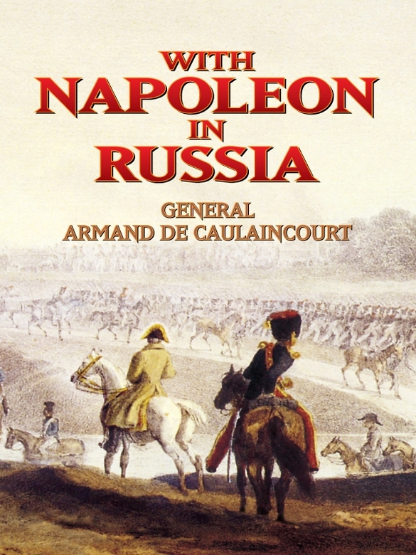With Napoleon In Russia De Caulaincourt Armand Hanoteau Jean Libaire
