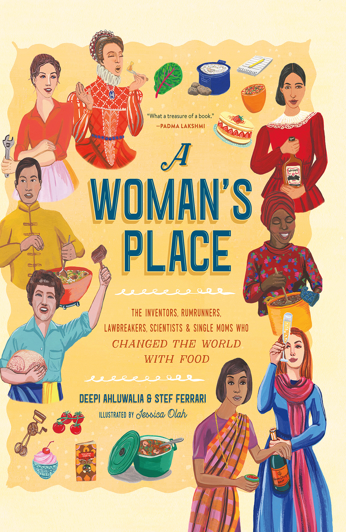 A Womans Place The Inventors Rumrunners Lawbreakers Scientists And Single Moms Who Changed The World With Food Deepi Ahluwalia