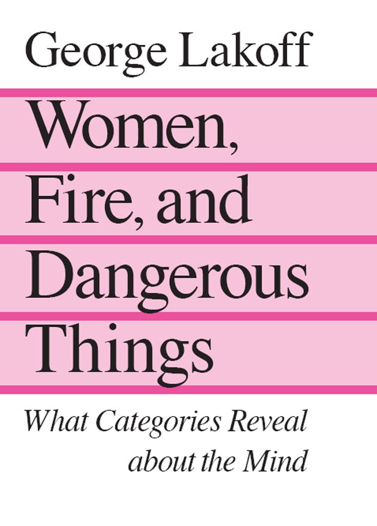 Women Fire And Dangerous Things George Lakoff
