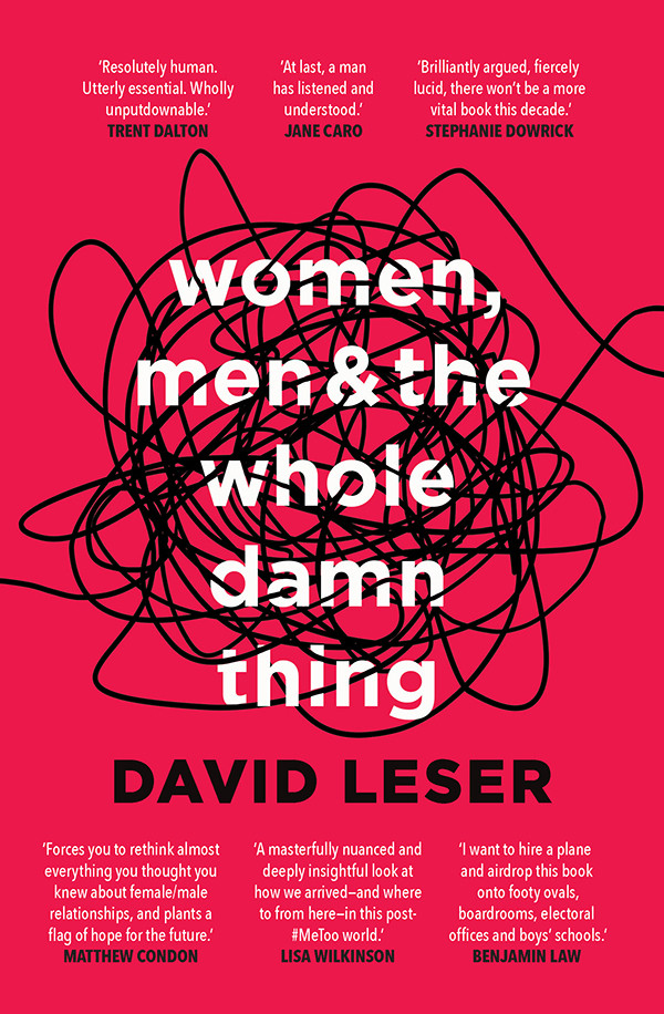 Women Men And The Whole Damn Thing David Leser