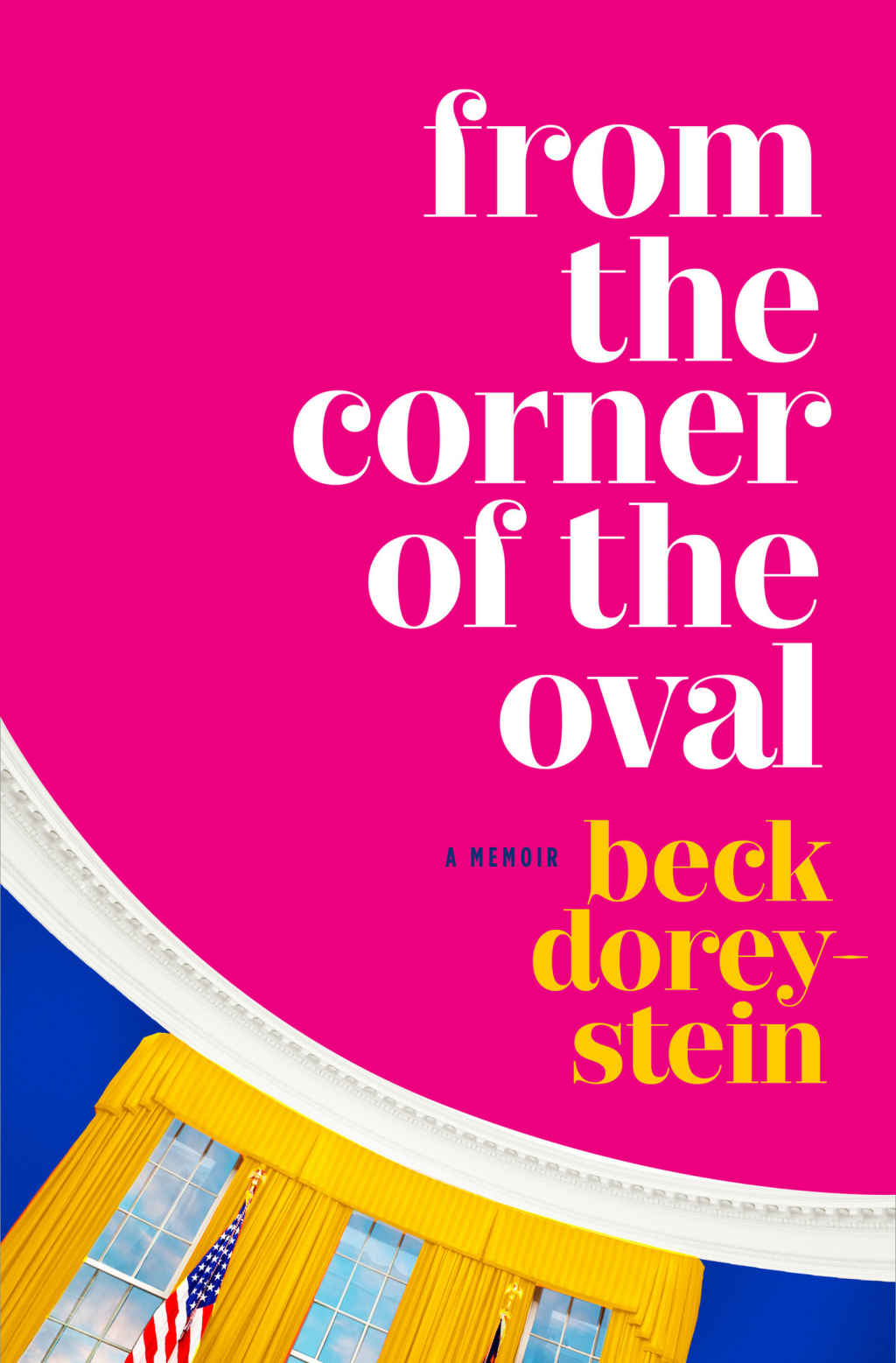 From The Corner Of The Oval A Memoir Beck Doreystein
