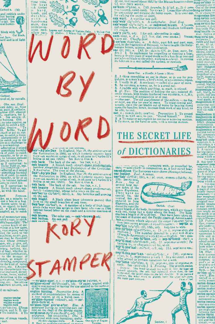 Word By Word The Secret Life Of Dictionaries Kory Stamper