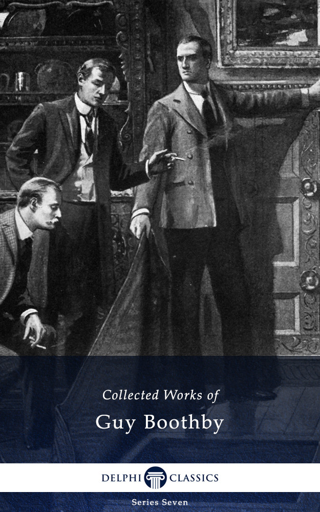 The Collected Works Of Guy Boothby Guy Boothby