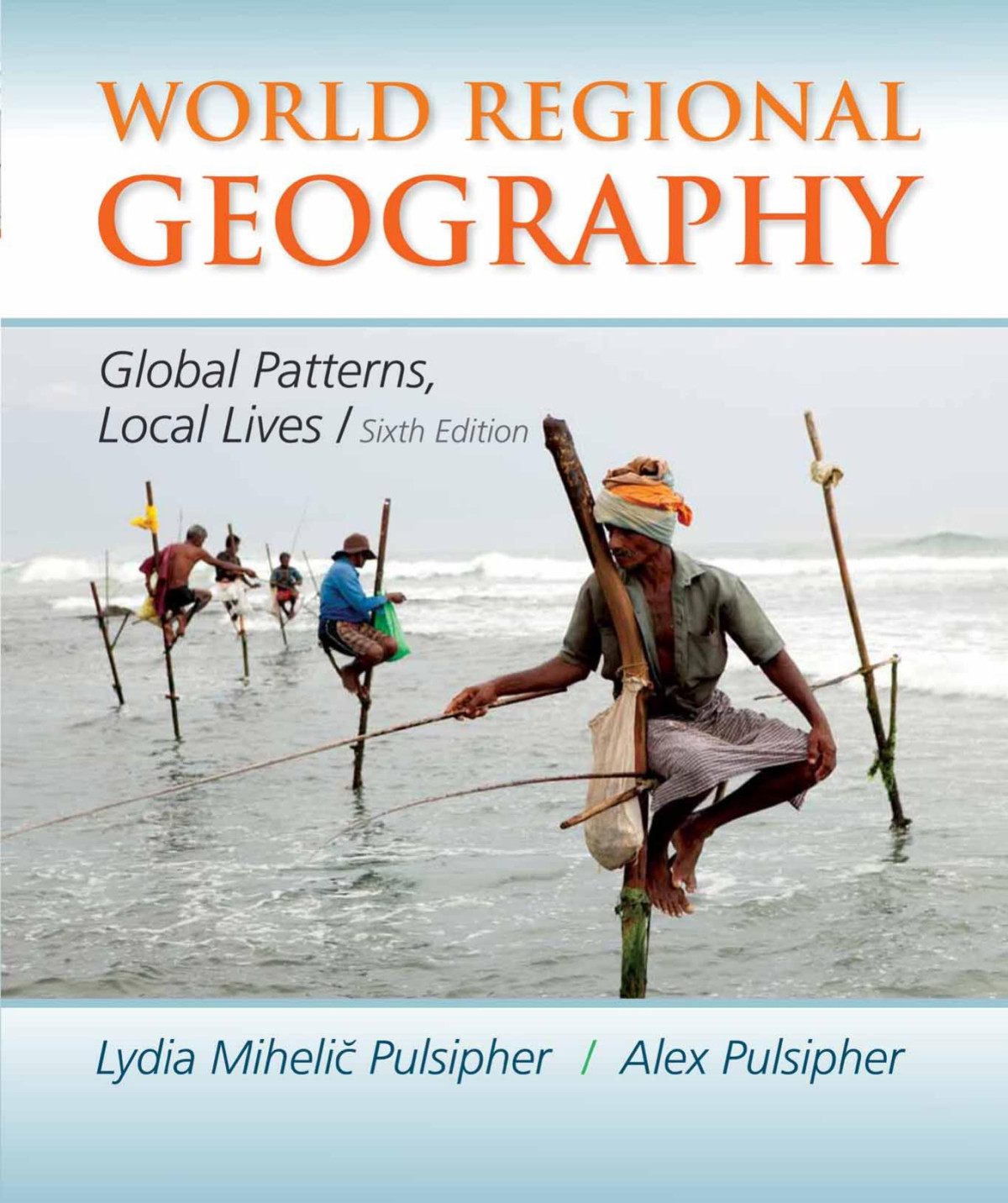 World Regional Geography Sixth Edition Lydia Mihelic Pulsipher Alex Pulsipher