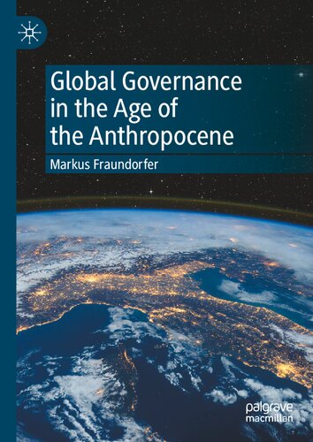 Global Governance In The Age Of The Anthropocene Markus Fraundorfer