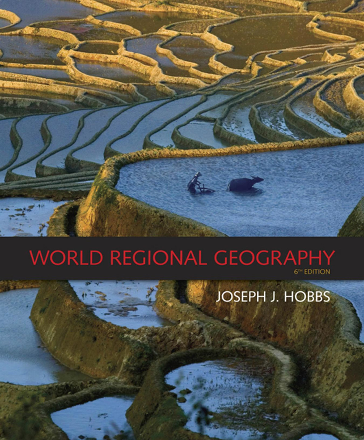 World Regional Geography 6th Edition Hobbs Joseph J