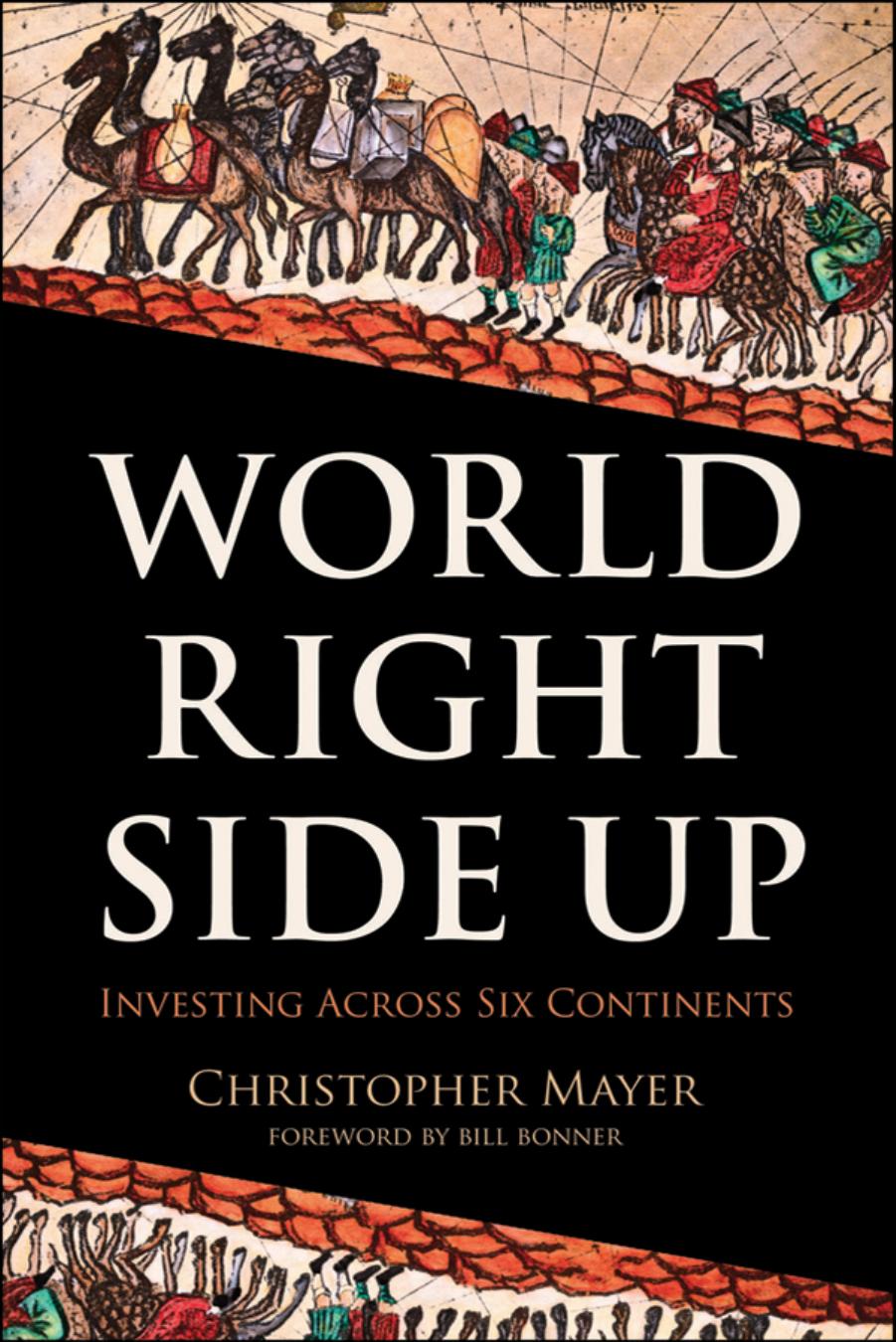 World Right Side Up Investing Across Six Continents 1st Edition Mayer