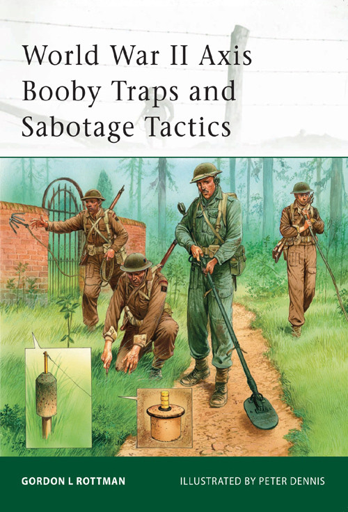 World War Ii Axis Booby Traps And Sabotage Tactics Gordon L Rottman