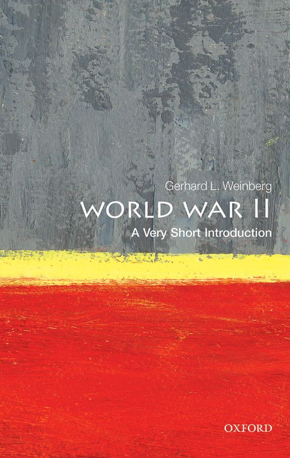 World War Ii A Very Short Introduction Very Short Introductions Gerhard L Weinberg