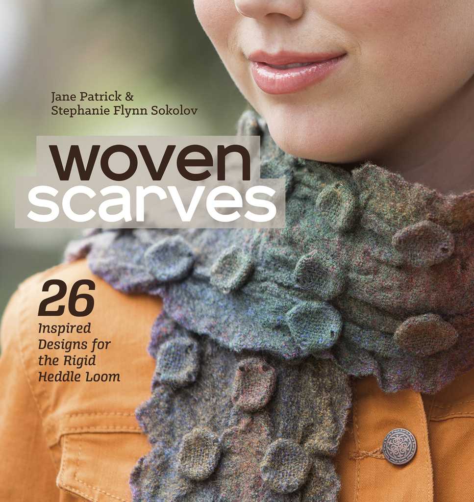 Woven Scarves 26 Inspired Designs For The Rigid Heddle Loom Jane Patrick Stephanie Flynn Sokolov