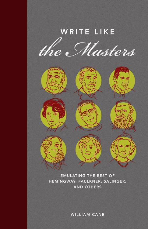 Fiction Writing Master Class Emulating The Work Of Great Novelists To Master The Fundamentals Of Craft William Cane