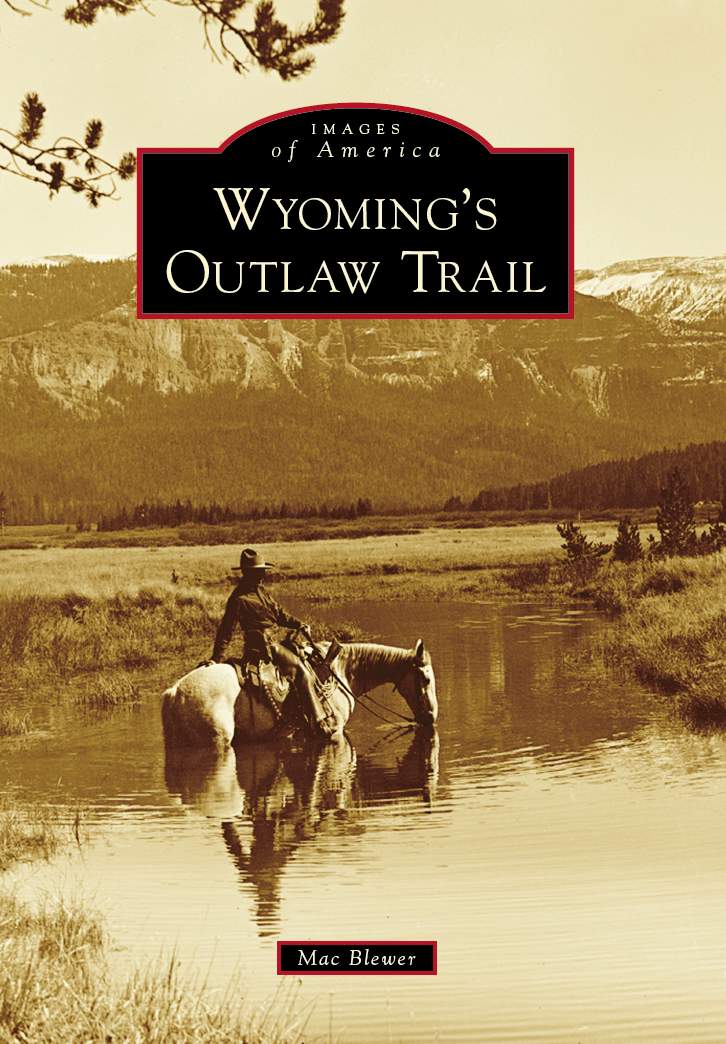 Wyomings Outlaw Trail Images Of America Mac Blewer