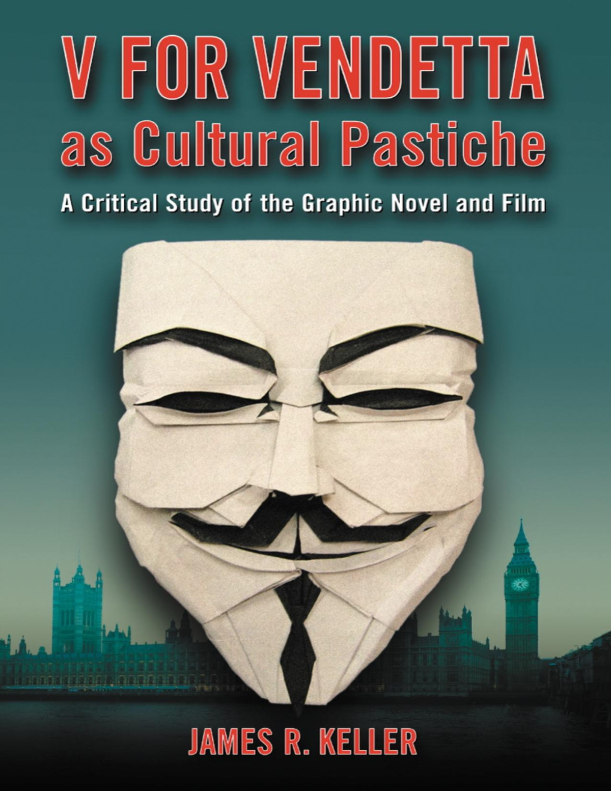 V For Vendetta As Cultural Pastiche James R Keller