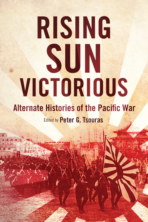 Rising Sun Victorious Alternative History Of The Pacific War Peter G Tsouras