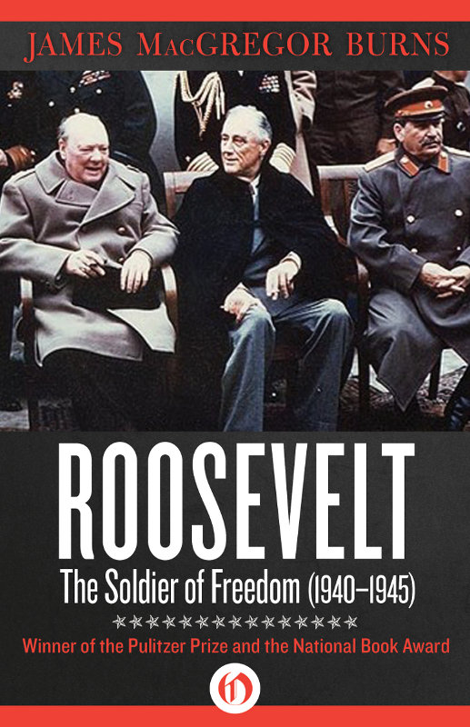 Roosevelt The Soldier Of Freedom James Macgregor Burns