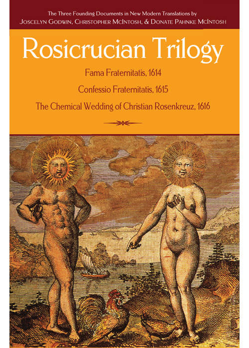 Rosicrucian Trilogy Modern Translations Of The Three Founding Documents Joscelyn Godwin