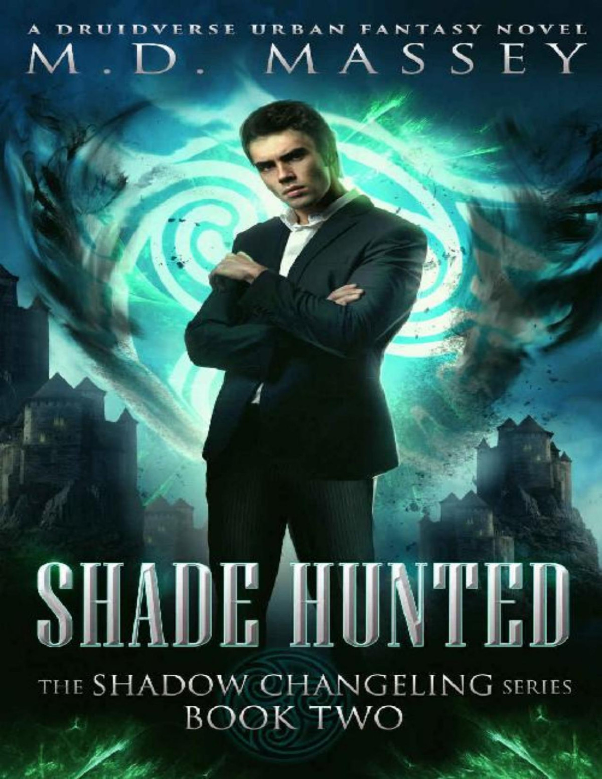 Shade Hunted A Druidverse Urban Fantasy Novel The Shadow Changeling Series Book 2 Md Massey