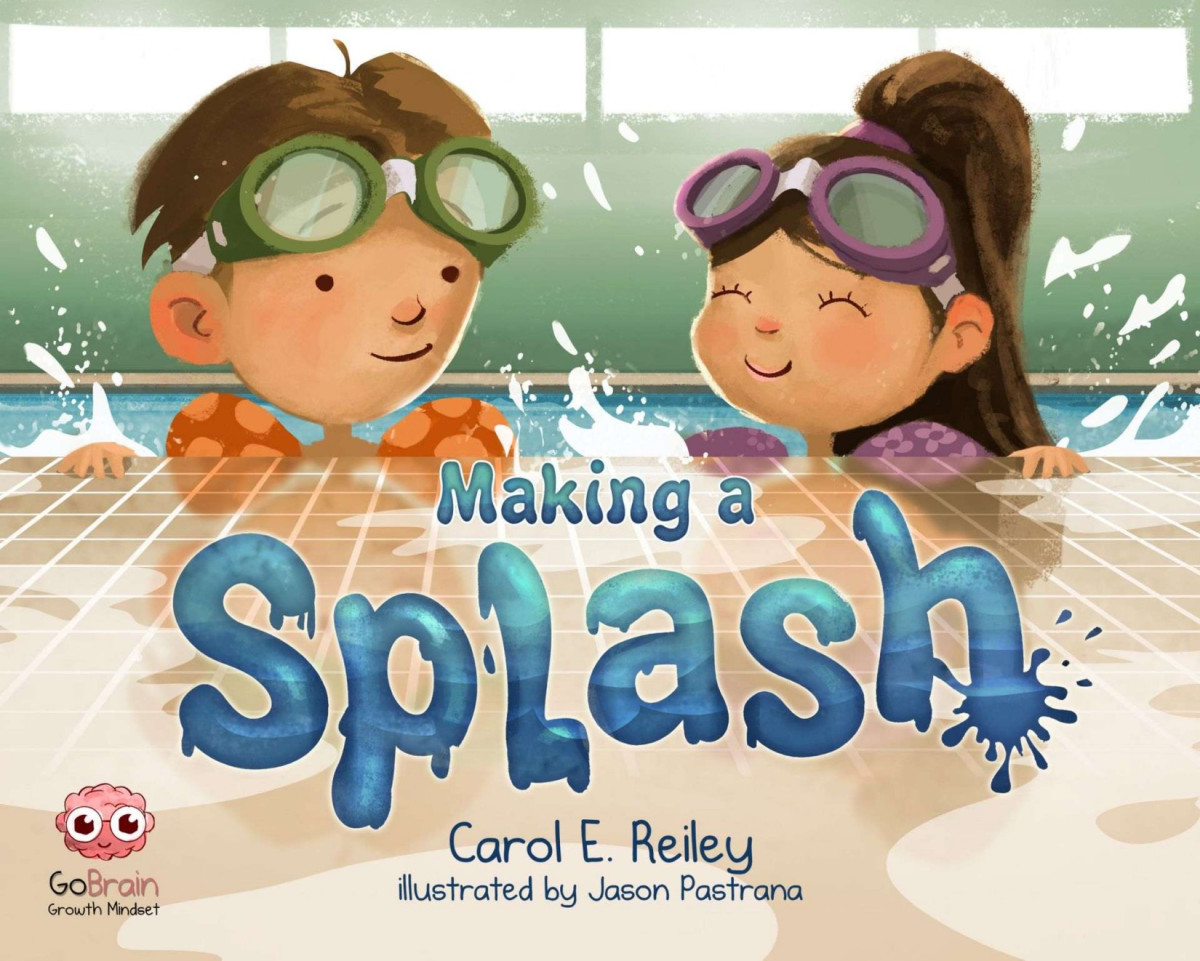 Making A Splash A Growth Mindset Childrens Book Carol E Reiley