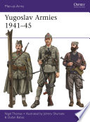 Yugoslav Armies 194145 1st Edition Nigel Thomas Dusan Babac