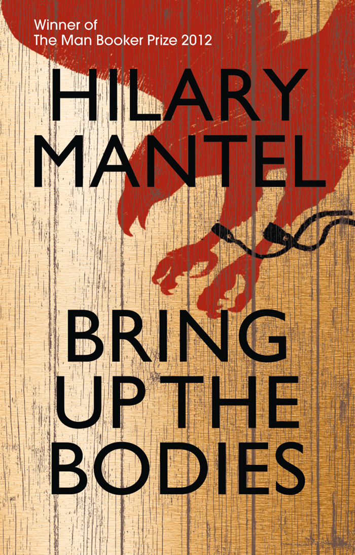 Bring Up The Bodies The Rise And Fall Of Thomas Cromwell 2 Hilary Mantel