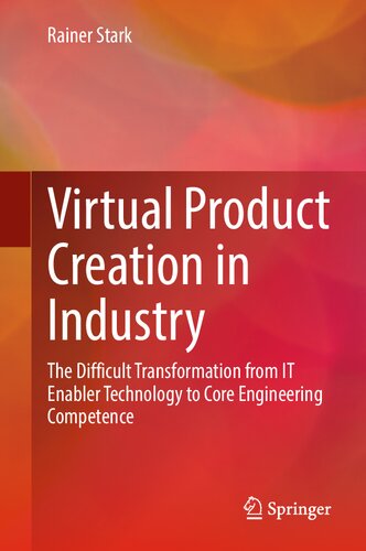 Virtual Product Creation In Industry The Difficult Transformation From It Enabler Technology To Core Engineering Competence Rainer Stark