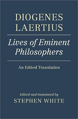 Diogenes Laertius Lives Of Eminent Philosophers An Edited Translation Stephen White