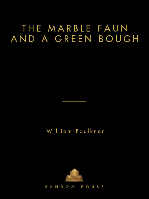 Marble Faun Green Bough William Faulkner