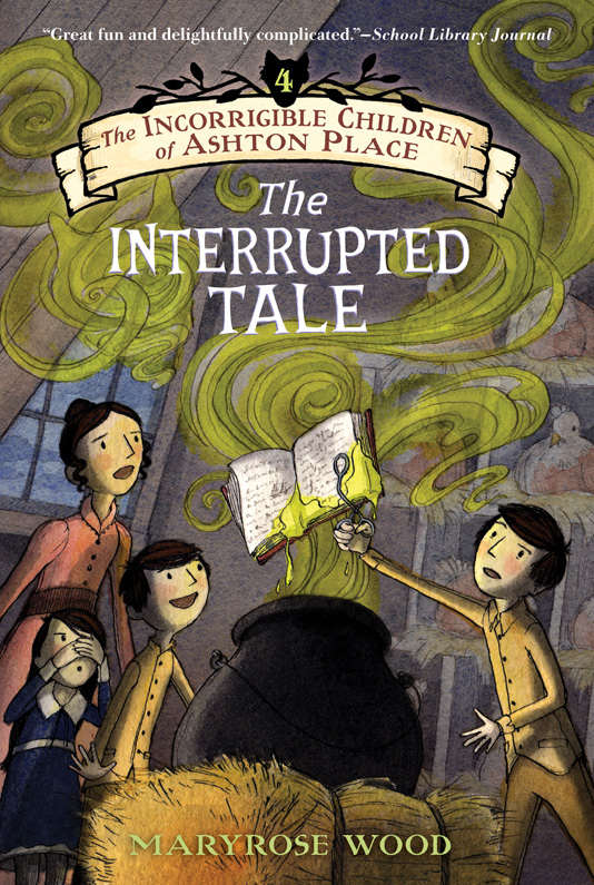 The Incorrigible Children Of Ashton Place Book Iv The Interrupted Tale Maryrose Wood