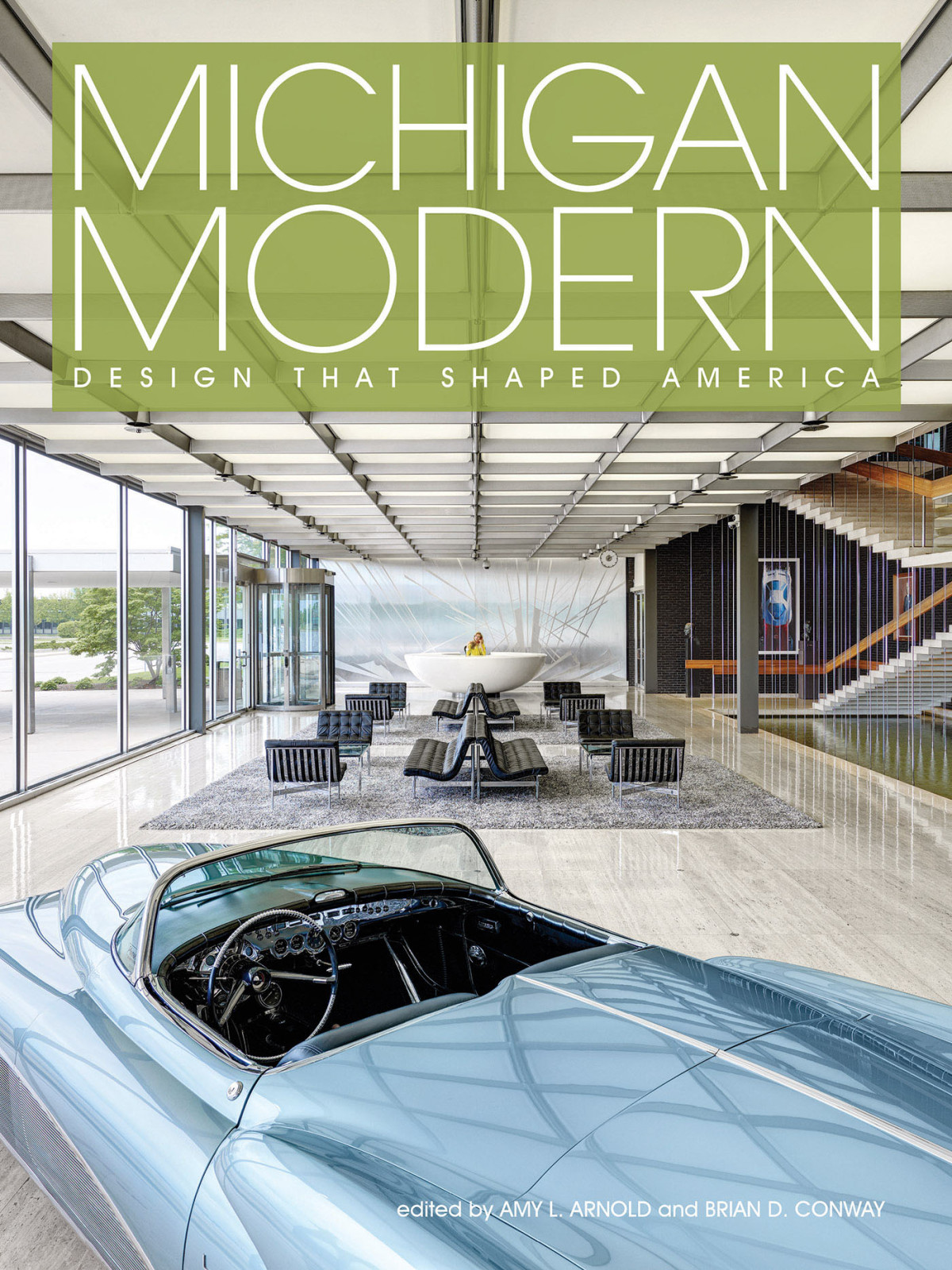 Michigan Modern Design That Shaped America Amy L Arnold