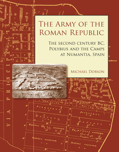 The Army Of The Roman Republic The Second Century Bc Polybius And The Camps At Numantia Spain Mike Dobson