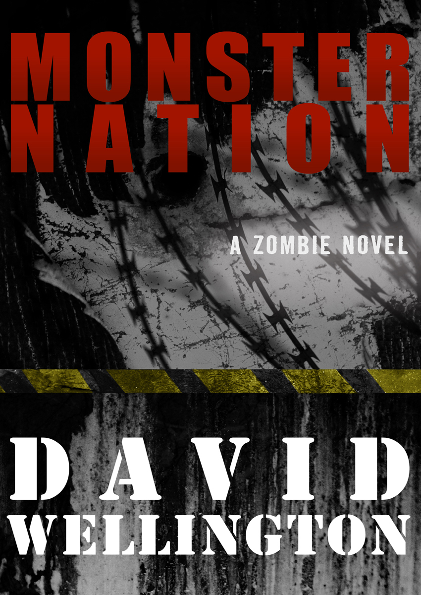 Monster Nation A Zombie Novel The Monster Island Book 2 David Wellington