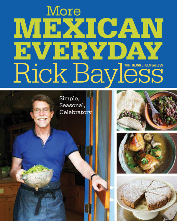 More Mexican Everyday Simple Seasonal Celebratory Rick Bayless