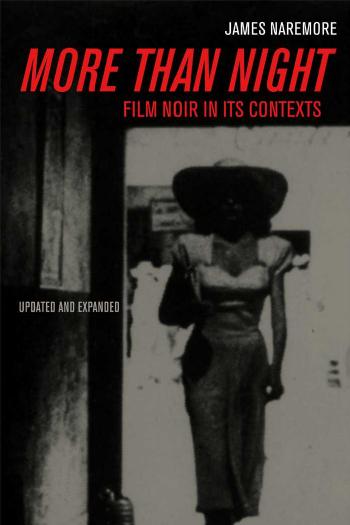 More Than Night Film Noir In Its Contexts James Naremore