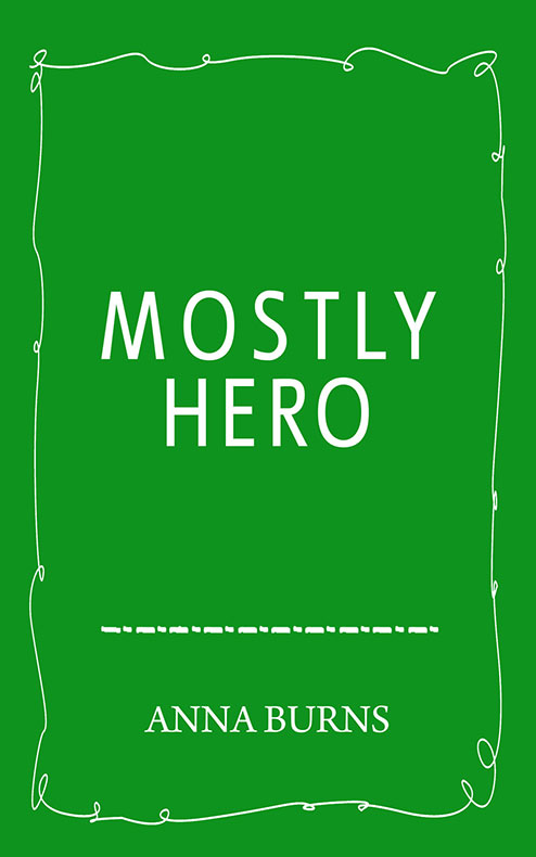 Mostly Hero Anna Burns