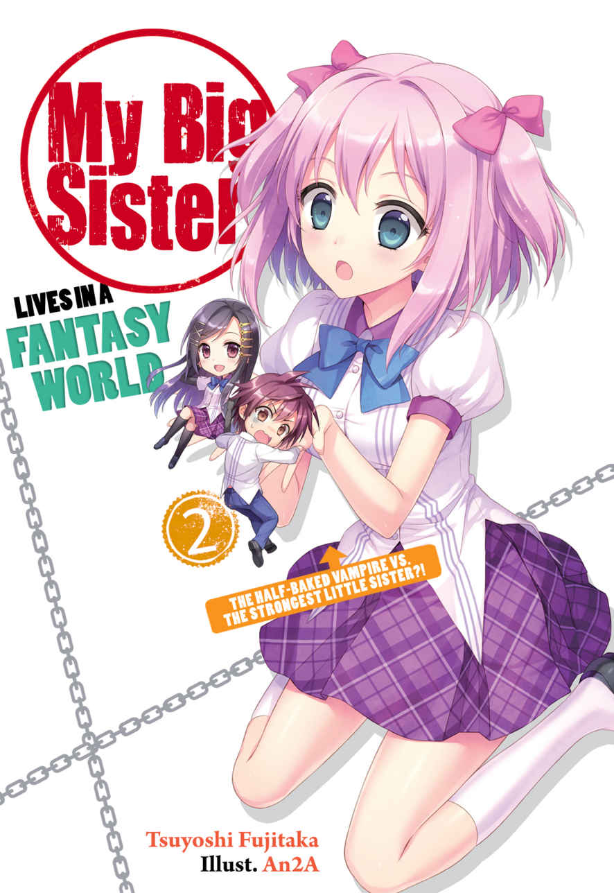 My Big Sister Lives In A Fantasy World The Halfbaked Vampire Vs The Strongest Little Sister Tsuyoshi Fujitaka