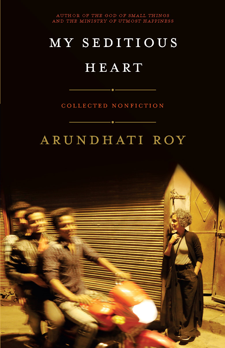 My Seditious Heart Arundhati Roy