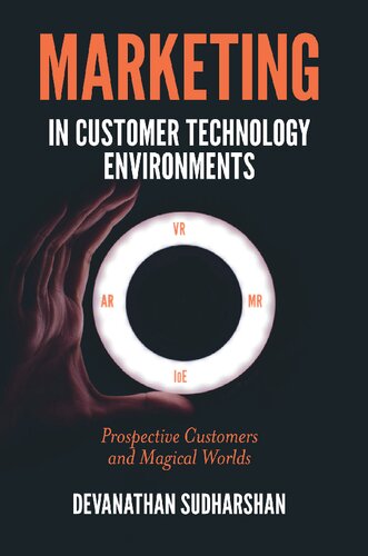 Marketing In Customer Technology Environments Prospective Customers And Magical Worlds Devanathan Sudharshan