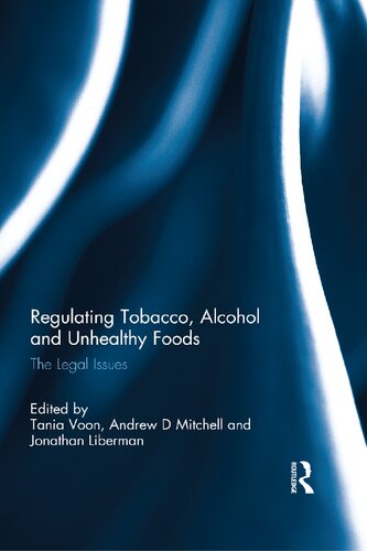 Regulating Tobacco Alcohol And Unhealthy Foods The Legal Issues 1st Edition Tania Voon