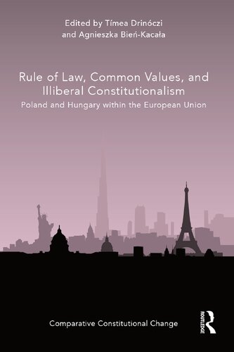 Rule Of Law Common Values And Illiberal Constitutionalism Poland And Hungary Within The European Union 1st Edition Timea Drinoczi