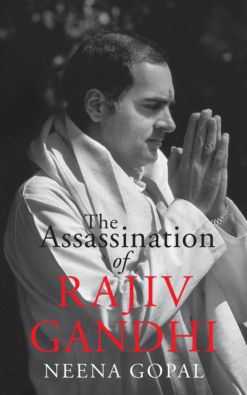 The Assassination Of Rajiv Gandhi Neena Gopal