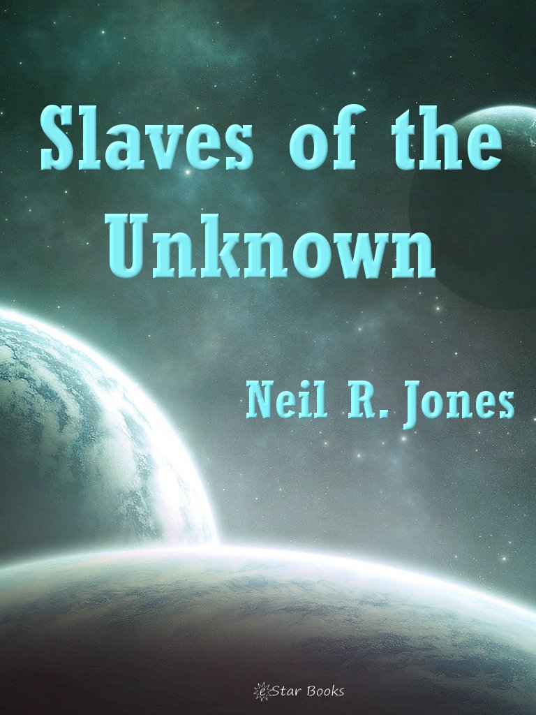Slaves Of The Unknown Neil R Jones