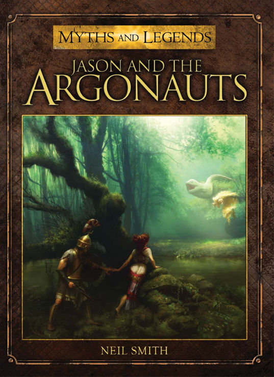 Jason And The Argonauts Myths And Legends Neil Smith