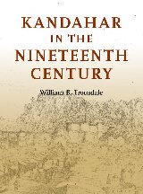 Kandahar In The Nineteenth Century William B Trousdale Mitchell Allen